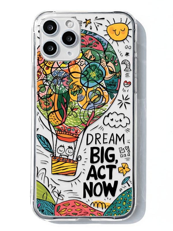 Dreams Don't Wait Dream Big, Act Now Phone Case - Transparent