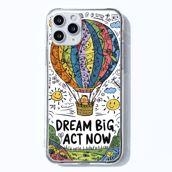 Up, Up & Away Dream Big, Act Now Phone Case - White